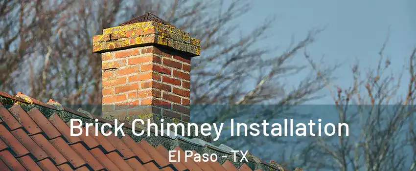  Brick Chimney Installation El Paso - TX
