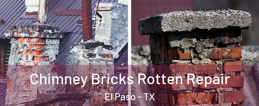  Chimney Bricks Rotten Repair El Paso - TX