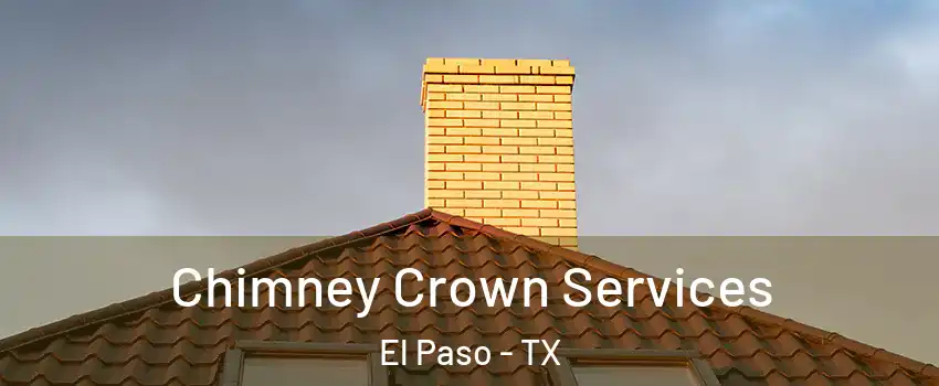  Chimney Crown Services El Paso - TX