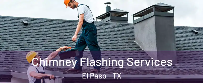  Chimney Flashing Services El Paso - TX