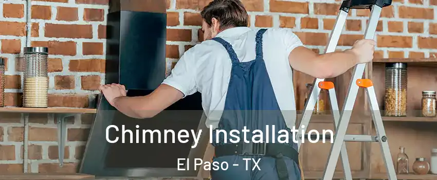  Chimney Installation El Paso - TX