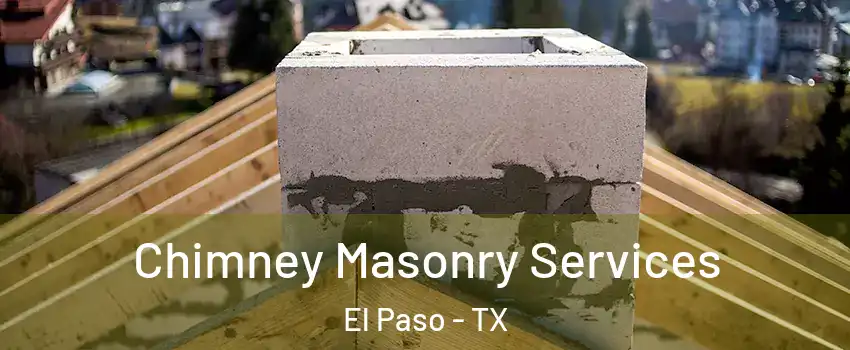  Chimney Masonry Services El Paso - TX