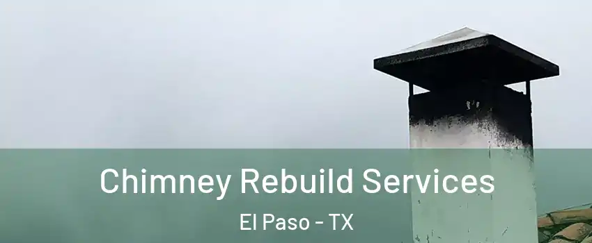  Chimney Rebuild Services El Paso - TX