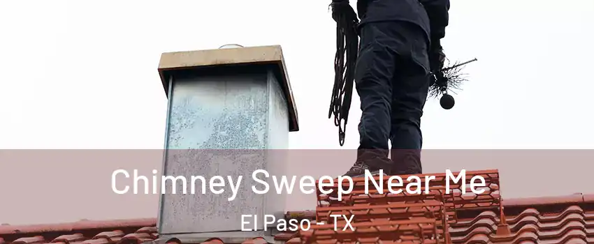  Chimney Sweep Near Me El Paso - TX