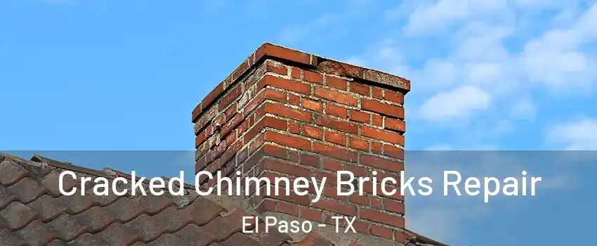  Cracked Chimney Bricks Repair El Paso - TX