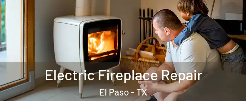  Electric Fireplace Repair El Paso - TX