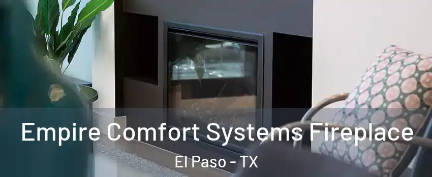  Empire Comfort Systems Fireplace El Paso - TX