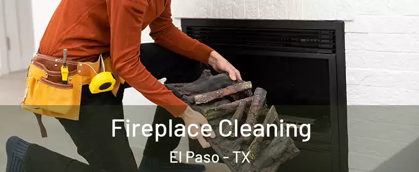  Fireplace Cleaning El Paso - TX