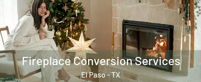  Fireplace Conversion Services El Paso - TX