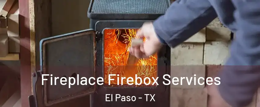  Fireplace Firebox Services El Paso - TX