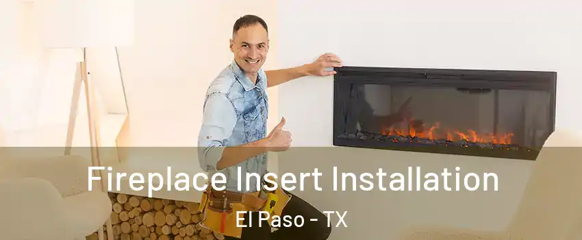  Fireplace Insert Installation El Paso - TX