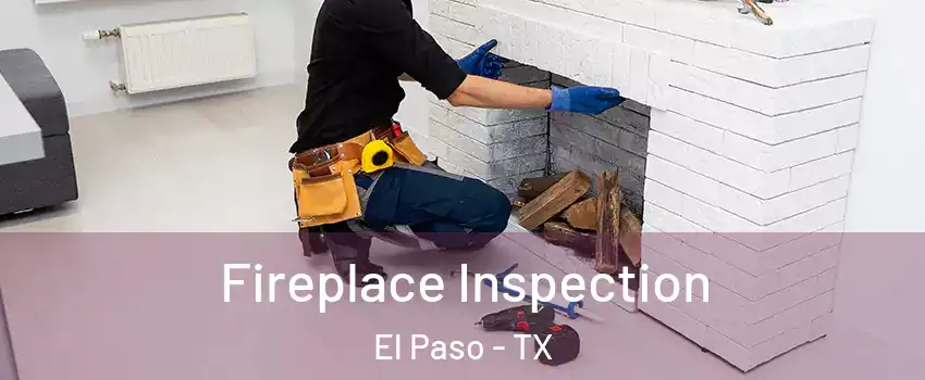  Fireplace Inspection El Paso - TX