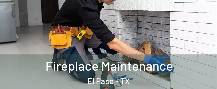  Fireplace Maintenance El Paso - TX