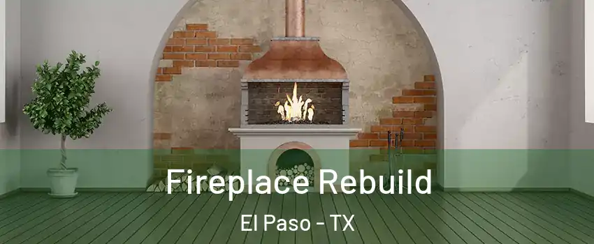  Fireplace Rebuild El Paso - TX
