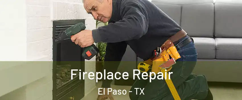  Fireplace Repair El Paso - TX