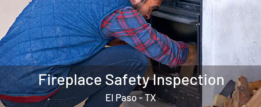  Fireplace Safety Inspection El Paso - TX