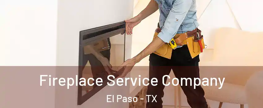  Fireplace Service Company El Paso - TX