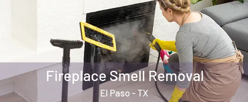  Fireplace Smell Removal El Paso - TX