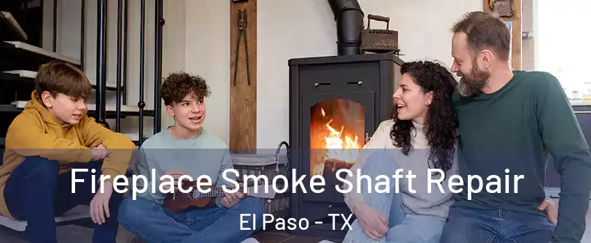  Fireplace Smoke Shaft Repair El Paso - TX