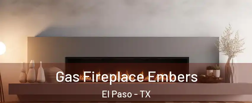  Gas Fireplace Embers El Paso - TX