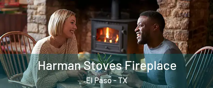  Harman Stoves Fireplace El Paso - TX