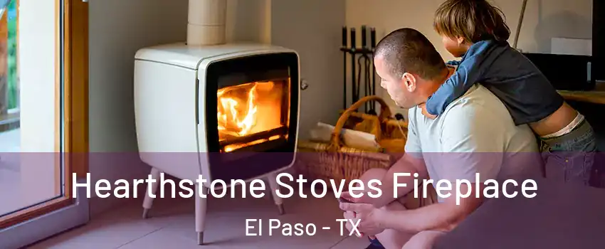  Hearthstone Stoves Fireplace El Paso - TX