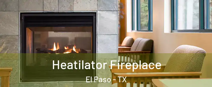  Heatilator Fireplace El Paso - TX