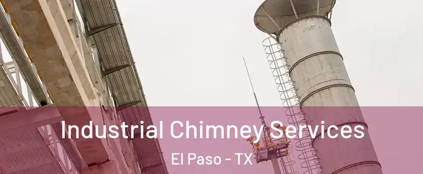  Industrial Chimney Services El Paso - TX