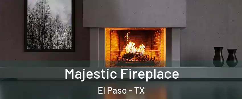 Majestic Fireplace El Paso - TX