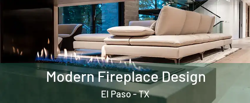  Modern Fireplace Design El Paso - TX