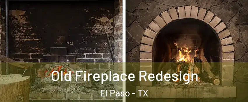  Old Fireplace Redesign El Paso - TX