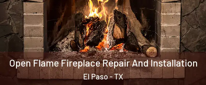  Open Flame Fireplace Repair And Installation El Paso - TX