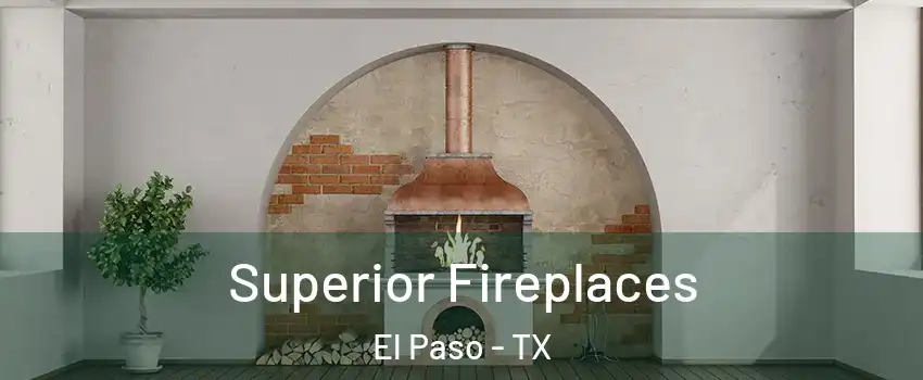  Superior Fireplaces El Paso - TX