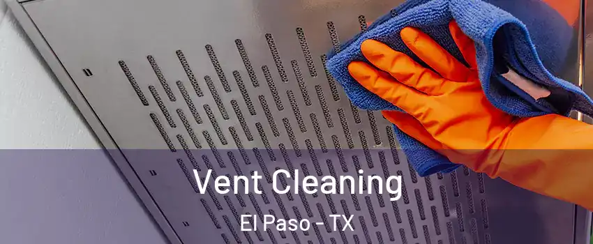  Vent Cleaning El Paso - TX