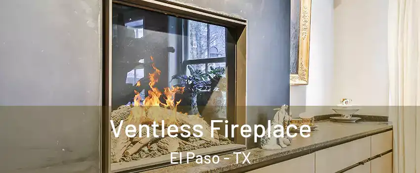  Ventless Fireplace El Paso - TX