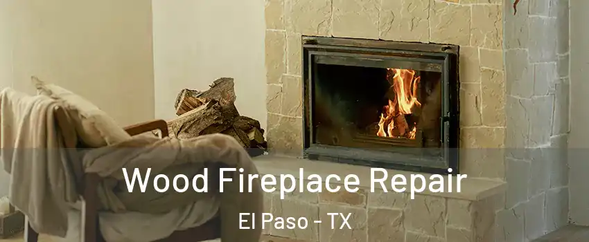  Wood Fireplace Repair El Paso - TX