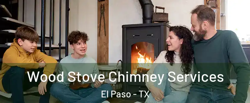  Wood Stove Chimney Services El Paso - TX